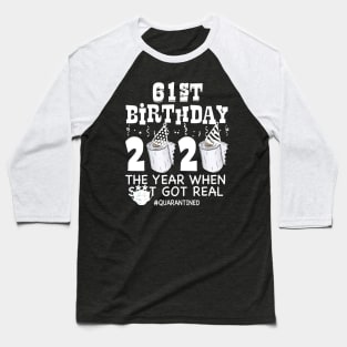 61st Birthday Quarantined 2020 The year when Funny Bday Gift T-Shirt Baseball T-Shirt